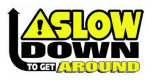 slow down to get around